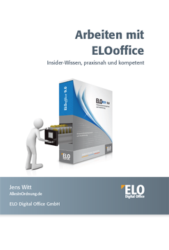 Arbeiten mit ELOoffice - Das neue Praxisbuch von Jens Witt Das Buch Arbeiten mit ELOoffice für den professionellen Einsatz von ELO